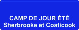 CAMP DE JOUR ÉTÉ Sherbrooke et Coaticook
